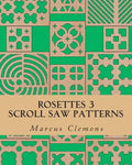 Rosettes 3: Scroll Saw Patterns: Scroll Saw Patterns - Paperback