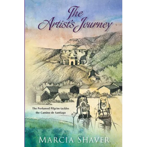 The Artist's Journey: The Perfumed Pilgrim Tackles the Camino de Santiago - Paperback
