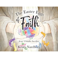 The Easter Eggs of Faith: Jesus' Ultimate Sacrifice - Paperback