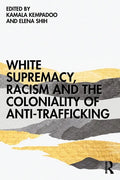 White Supremacy, Racism and the Coloniality of Anti-Trafficking - Paperback