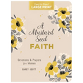 A Mustard Seed Faith Large Print: Devotions and Prayers for Women - Paperback