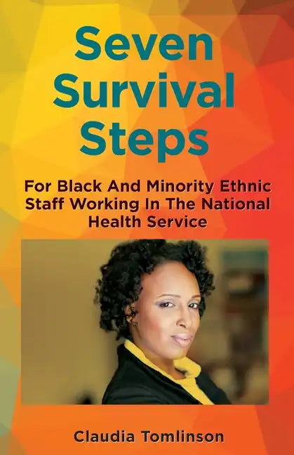 Seven Survival Steps For Black and Ethnic Minority Staff Working in the National Health Service - Paperback