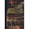 The Complete Works Of Nathaniel Hawthorne: Tales, Sketches, And Other Papers - Paperback