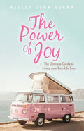 The Power of Joy: The Ultimate Guide to Living Your Best Life Ever - Paperback