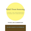 Relief From Stuttering: Laying the Groundwork to Speak with Greater Ease - Paperback