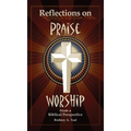 Reflections on Praise and Worship from a Biblical Perspective - Hardcover