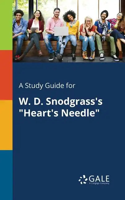 A Study Guide for W. D. Snodgrass's "Heart's Needle" - Paperback