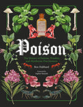 Poison: The History of Potions, Powders and Murderous Practitioners - Hardcover