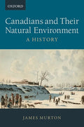 Canadians and Their Natural Environment: A History - Paperback