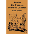 Stories the Iroquois Tell Their Children - Paperback
