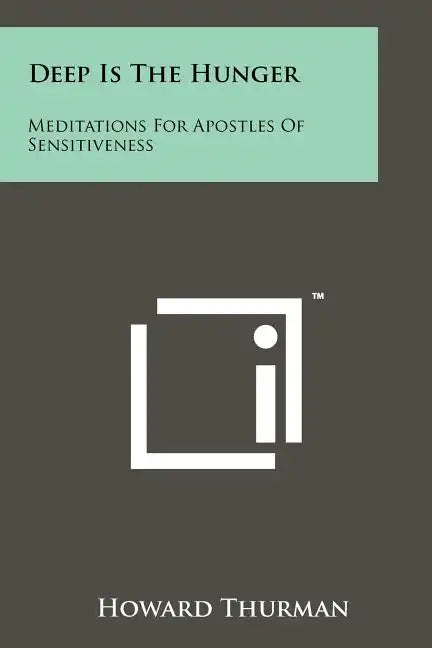 Deep Is The Hunger: Meditations For Apostles Of Sensitiveness - Paperback