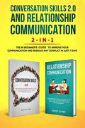 Conversation Skills 2.0 and Relationship Communication 2-in-1: The #1 Beginner's Guide Set to Improve Your Communication and Resolve Any Conflict in J - Paperback