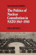 The Politics of Nuclear Consultation in NATO 1965 1980 - Paperback