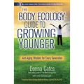 The Body Ecology Guide To Growing Younger: Anti-Aging Wisdom for Every Generation - Paperback