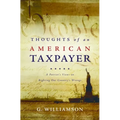 Thoughts of an American Taxpayer: A Patriot's Views on Righting Our Country's Wrongs - Paperback