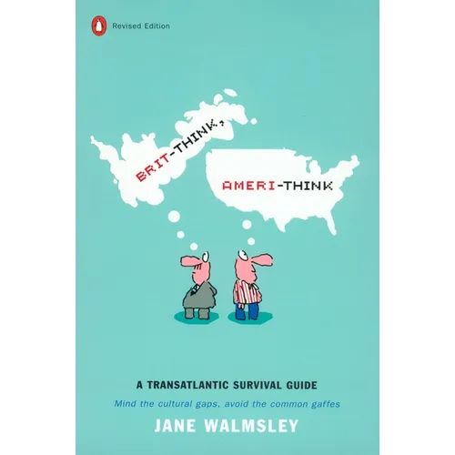 Brit-Think, Ameri-Think: A Transatlantic Survival Guide, Revised Edition - Paperback