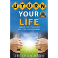 U Turn Your Life: 5 Simple Steps To Achieve Success - Starting Now - Paperback