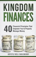 Kingdom Finances: 40 Financial Principles That Empower You to Properly Manage Money - Paperback