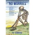 "No Worries": A Secular Western approach to Buddhism, Meditation, life & actuality - Paperback