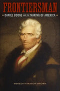 Frontiersman: Daniel Boone and the Making of America - Paperback