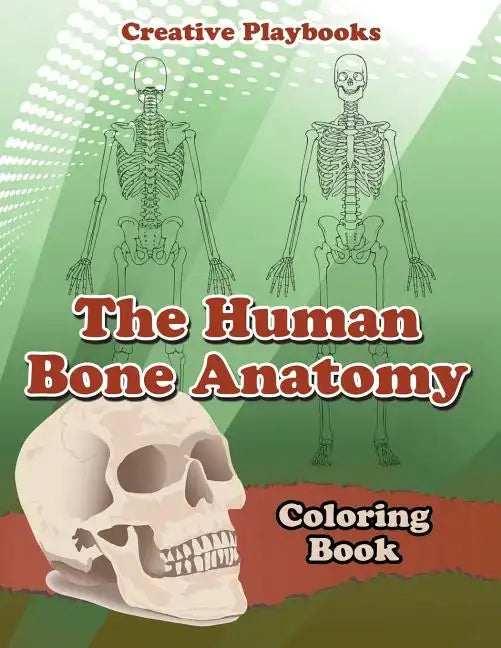 The Human Bone Anatomy Coloring Book - Paperback