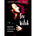 Sex Witch: Magickal Spells for Love, Lust, and Self-Protection - Paperback