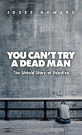 You Can't Try a Dead Man: The Untold Story of Injustice - Hardcover