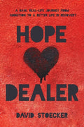 Hope Dealer: A Raw, Real-Life Journey From Addiction To A Better Life In Recovery - Paperback