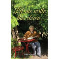 Let Me Write This Down... - Hardcover