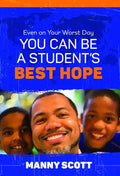 Even on Your Worst Day, You Can Be a Student's Best Hope - Paperback
