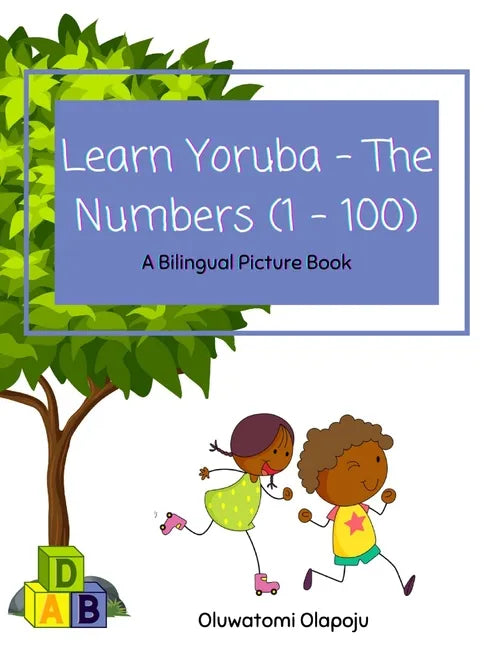 Learn Yoruba - The Numbers (1 -100): A Bilingual Picture Book - Paperback