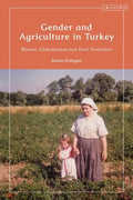Gender and Agriculture in Turkey: Women, Globalization and Food Production - Paperback