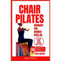 Chair Pilates for Women Over 40: 10 minutes daily exercise to ease back pain, strengthen your core, improve your balance, posture & prevent injury for - Paperback