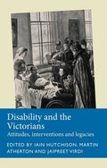 Disability and the Victorians: Attitudes, Interventions, Legacies - Paperback