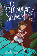 The Prisoner of Shiverstone: A Graphic Novel - Hardcover