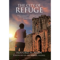 The City of Refuge: God's Gracious Provision for Humanity's Failures and Shortcomings - Hardcover