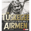 The Tuskegee Airmen: Freedom Flyers of World War II - Paperback