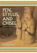 Pen, Stylus, and Chisel: An Ancient Egypt Sourcebook - Paperback