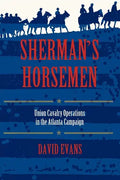 Sherman S Horsemen: Union Cavalry Operations in the Atlanta Campaign - Paperback