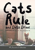 Cats Rule and Dogs Drool Weekly Cat Planner - Paperback