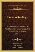 Holiness Readings: A Selection of Papers on the Doctrine, Experience, and Practice of Holiness (1883) - Paperback