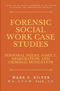 Forensic Social Work Case Studies: Personal Injury, Family, Immigration, and Criminal Mitigation - Paperback