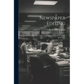 Newspaper Editing; a Manual for Editors, Copyreaders, and Students of Newspaper Desk Work - Paperback