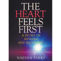 The Heart Feels First: A Story of Revival and Recovery - Paperback