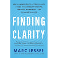 Finding Clarity: How Compassionate Accountability Builds Vibrant Relationships, Thriving Workplaces, and Meaningful Lives - Paperback