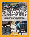 Raising Your 4WD Vehicle Off-Road & In-Field Tire Repair: Effective Use of Hi-Lift, Inflatable, Hydraulic, Screw, and Scissor Jacks - Paperback