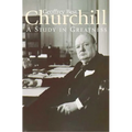 Churchill: A Study in Greatness: A Study in Greatness - Hardcover