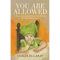 You Are Allowed: A Story of Finding Where You Belong, Not Where You Began - Paperback