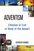 Adventism: Christian or Cult or None of the Above? - Paperback