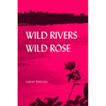 Wild Rivers, Wild Rose - Paperback